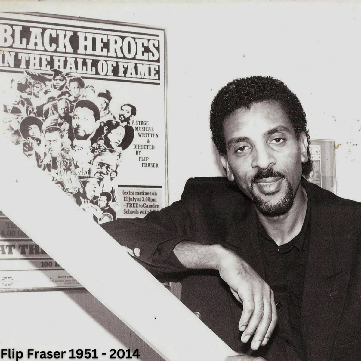 Flip Fraser, the pioneering playwright and creator of the 1980s musical Black Heroes in the Hall of Fame, in whose honour the Black Heroes Foundation was formed.